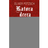 Katova dcera a černý mnich - Oliver Pötzsch