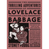 The Thrilling Adventures of Lovelace and Babbage - Sydney Padua
