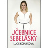 Učebnice sebelásky - 2. vydání - Lucie Kolaříková