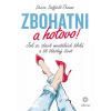 Zbohatni a hotovo! - Denise Duffield-Thomas