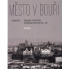 Město v bouři Urbanismus a architektura historického centra Prahy 1830 1970 - Biegel Richard