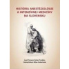 História anestéziológie a intenzívnej medicíny - Kolektív