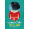 Ako počuť Boha - Pete Greig