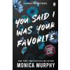 You Said I Was Your Favorite (Monica Murphy)