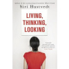 Living, Thinking, Looking - Siri Hustvedt