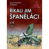 Říkali jim španěláci - Rajlich Jiří, David Majtenyi