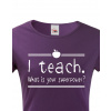 Tričko pro učitelky I teach. What is your superpower?, Barva Fialová, Velikost XS Bezvatriko.cz 208160 -bile 2XL je