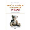 Proč se z našich dětí stávají tyrani - Michael Winterhoff