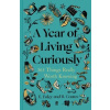 A Year of Living Curiously