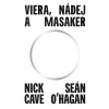 Viera, nádej a masaker - Nick Cave, Seán O'Hagan