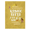 Koniec sveta a čo je za ním - Kompaníková Monika