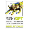 MoneyGPT - James Rickards, Penguin Business