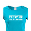 Dámské tričko pro právníky Trust me, I´m a lawyer, Barva Modrá, Velikost XS Bezvatriko.cz 208101
