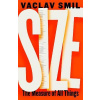 Size: How It Explains the World - Smil Václav