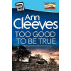 Too Good To Be True - Ann Cleeves