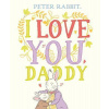 Peter Rabbit I Love You Daddy