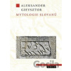 Mytologie Slovanů - Alexander Gieysztor