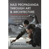 Nazi Propaganda Through Art and Architecture