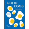 Good Eggs: 100 Cracking Ways to Cook and Elevate Eggs (Pevná)