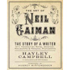 Art of Neil Gaiman - The Story of a Writer with Handwritten Notes, Drawings, Manuscripts, and Personal Photographs