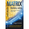 Matrix: božský zdroj - Gregg Braden
