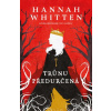 Trůnu předurčená - Hannah F Whitten
