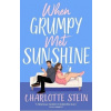 When Grumpy Met Sunshine - Charlotte Stein
