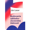 Budovanie základov slovenskej štátnosti - Lazar Ján