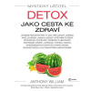 Mystický léčitel: Detox jako cesta ke zdraví - Anthony William