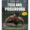 Telo ako posilňovňa (Mark Lauren,Joshua Clark)(Brožovaná)