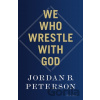 We Who Wrestle With God - Jordan B. Peterson