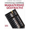 Strategicky zaměřené manažerské účetnictví - Libuše Šoljaková