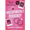 Irresponsible Puckboy
