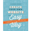 Create Your Own Website the Easy Way