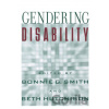 Gendering Disability - Bonnie G. Smith, Beth Hutchison