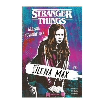Stranger Things Šílená Max - Brenna Yovanoffová
