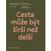 Cesta může být širší než delší/The path might be wider than longer (Denisa Kujelová, Kateřina Vincourová)