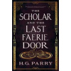The Scholar and the Last Faerie Door - H. G. Parry, Little, Brown Book Group