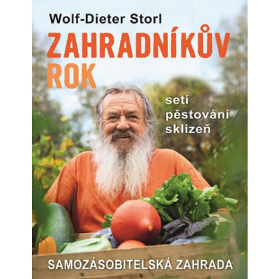 Zahradníkův rok - Setí, pěstování, sklizeň - Wolf-Dieter Storl
