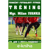 E-kniha Funkčný futbalový fitnes tréning - Milan Ivanka
