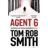Agent 6 - Child 44 Trilogy 3 - Tom Rob Smith