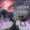Lazná cesta - Pechočiaková Drahomíra