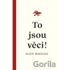 To jsou věci! - Alois Mikulka, Alois Mikulka (ilustrátor)