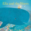 Ella and the Waves - Britta Teckentrup, Hachette Children's Group