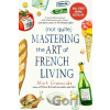 (Not Quite) Mastering the Art of French Living - Mark Greenside