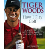 Tiger Woods: How I Play Golf : Ryder Cup Edition - Tiger Woods