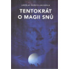 Dušek Jaroslav Skryja Jan: Tentokrát o magii snů (Skutečné probuzení začíná sněním - z dlouholeté praxe vyvěrající kniha o lucidním snění vás přivede nejenom k jejich zapisování, ale též ovládání... (
