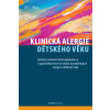 Klinická alergie dětského věku - Jiří Liška