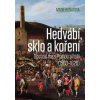 Hedvábí, sklo a koření - Marie Buňatová