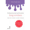 Fraser Emily: Svépomocný průvodce long covidem (podrobný popis přetrvávajících obtíží po prodělání onemocnění covidem, jimiž trpí až desetina těch, kteří covid prodělali; postupy pro úplné uzdravení (
